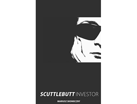 Livro Scuttlebutt Investor Guide to Scuttlebutt Investment Research de Mariusz Skonieczny (Inglês)