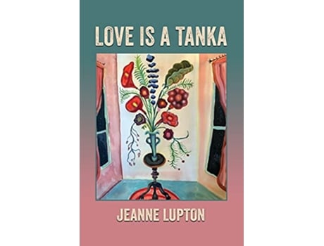 Livro Love Is a Tanka de Jeanne Lupton (Inglês)