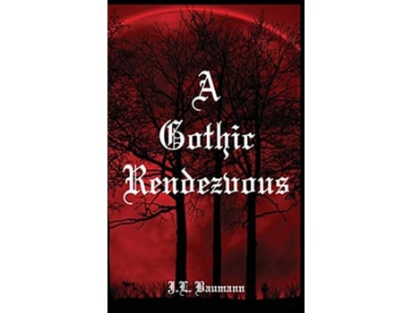 Livro A Gothic Rendezvous de J L Baumann (Inglês - Capa Dura)