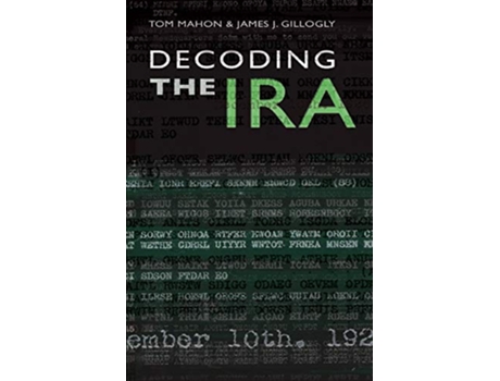 Livro Decoding the IRA de Thomas Mahon James J Gillogly (Inglês)