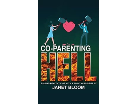 Livro CoParenting Hell Raising Healthy Kids with a Toxic Narcissist Ex de Janet Bloom (Inglês)