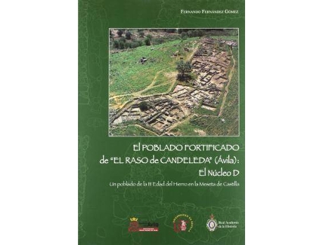 Livro El Poblado Fortificado de 'El Raso de Candeleda' (Avila) : El Nucleo D: Una Poblado de La III Edad del Hierro En La Meseta de Castilla de Fernando Fernaandez Gaomez (Espanhol)