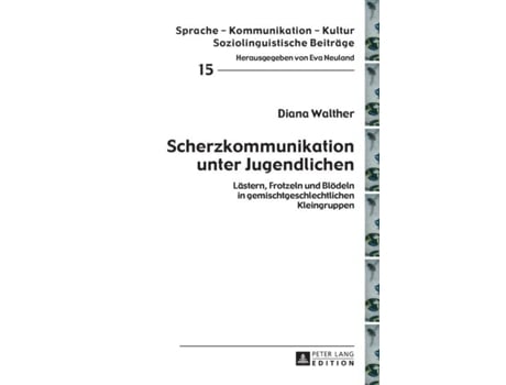 Livro Scherzkommunikation unter Jugendlichen Lästern, Frotzeln und Blödeln in gemischtgeschlechtlichen Kleingruppen de Diana Walther (Alemão - Capa Dura)