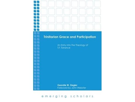 Livro Trinitarian Grace and Participation de Geordie W Ziegler (Inglês - Capa Dura)