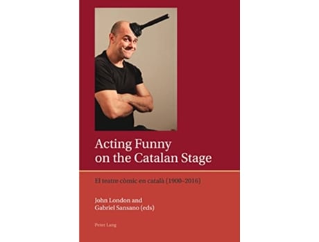 Livro Acting Funny on the Catalan Stage de John London (Inglês)