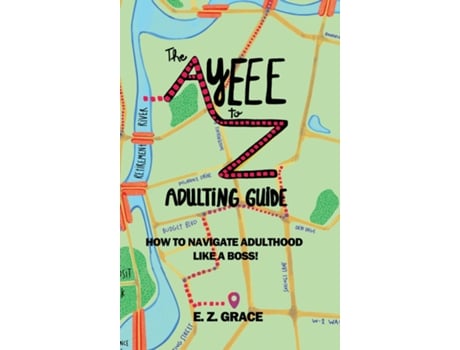 Livro The Ayeee to Z Adulting Guide How to Navigate Adulthood Like a Boss! de E Z Grace (Inglês)