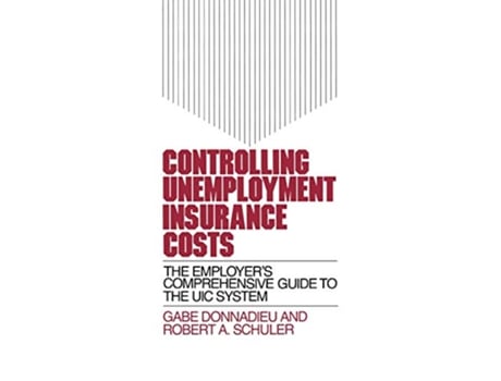 Livro Controlling Unemployment Insurance Costs The Employers Comprehensive Guide to the UIC System de Judith Schuler (Inglês)