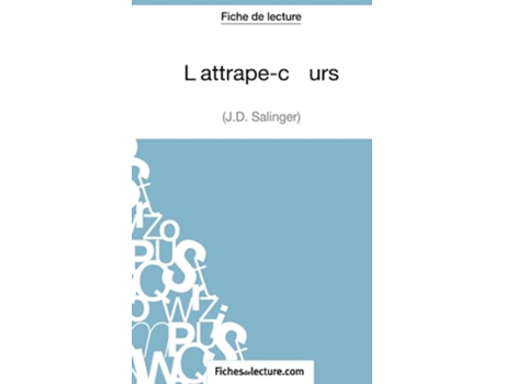 Livro Lattrapecœurs JD Salinger Fiche de lecture Analyse complète de loeuvre French Edition de Sophie Lecomte fichesdelecture (Francês)