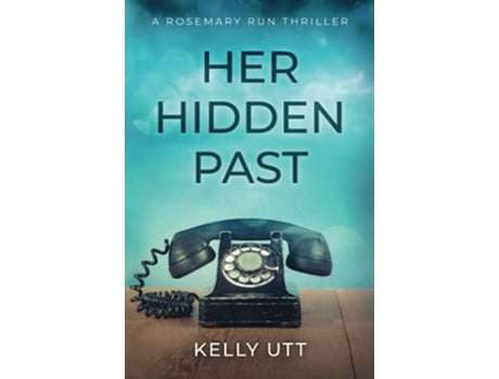 Livro Her Hidden Past Rosemary Run de Kelly Utt (Inglês)