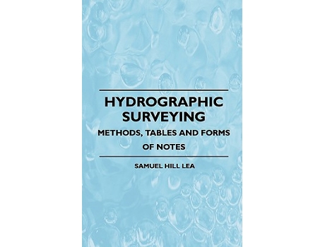 Livro Hydrographic Surveying Methods Tables And Forms Of Notes de Samuel Hill Lea (Inglês)