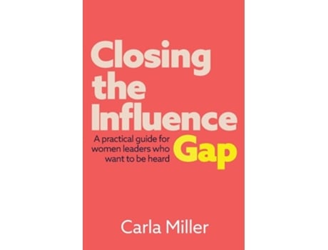 Livro Closing the Influence Gap de Carla Miller (Inglês)