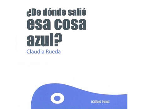 Livro ¿De Dónde Salió Esa Cosa Azul? de Claudia Rueda (Espanhol)