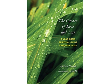 Livro The Garden of Love and Loss A YearLong Spiritual Guide Through Grief de Judith Sarah Schmidt (Inglês)