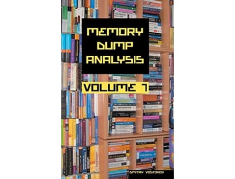 Livro Memory Dump Analysis Anthology Volume 7 de Dmitry Vostokov Software Diagnostics Institute (Inglês)