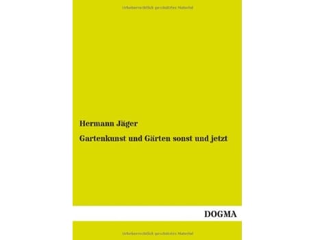 Livro Gartenkunst und Gärten sonst und jetzt German Edition de Hermann Jäger (Alemão)