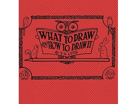 Livro What to draw and how to draw it de E G Lutz (Inglês)