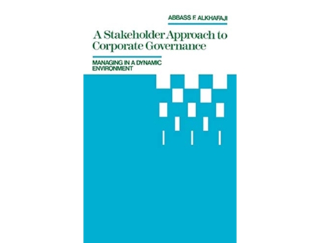 Livro A Stakeholder Approach to Corporate Governance Managing in a Dynamic Environment Religion 22 de Abbass F Alkhafaji (Inglês)