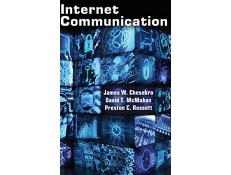 Livro Internet Communication de James W Chesebro, David T Mcmahan et al. (Inglês - Capa Dura)