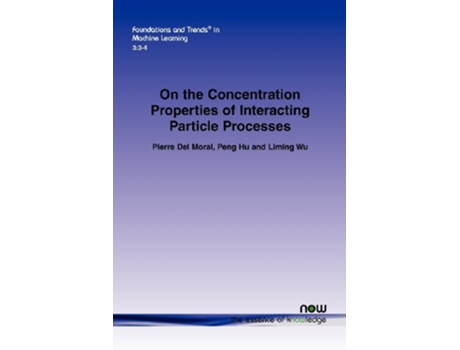 Livro On the Concentration Properties of Interacting Particle Processes de Pierre Del Moral, Peng Hu et al. (Inglês)