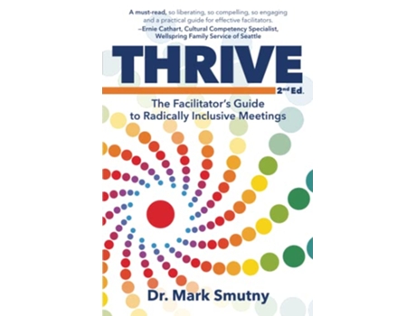 Livro Thrive The Facilitator’s Guide to Radically Inclusive Meetings de Dr Mark Smutny (Inglês)