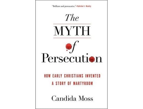 Livro the myth of persecution de candida moss (inglês)