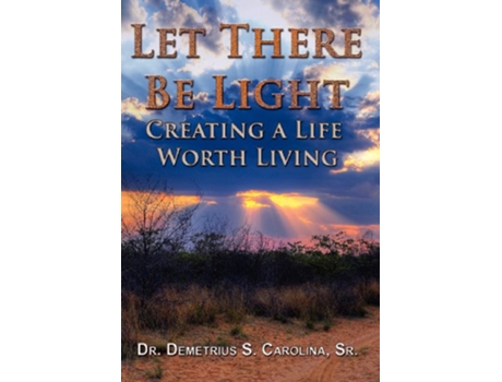 Livro Let There Be Light Creating a Life Worth Living de Demetrius Carolina (Inglês - Capa Dura)