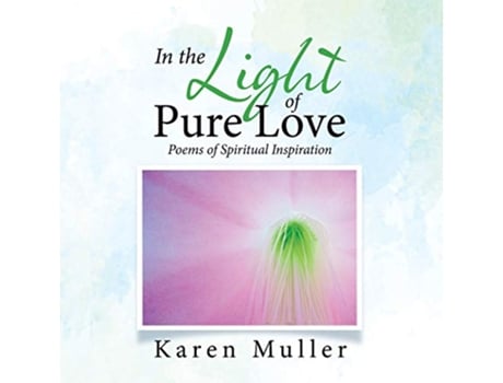 Livro In the Light of Pure Love Poems of Spiritual Inspiration de Karen Muller (Inglês)