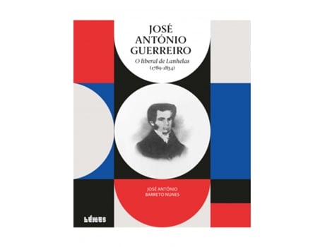 José António Guerreiro - O Liberal de Lanhelas (1789-1834)