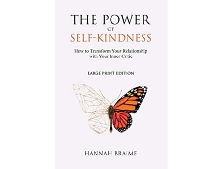 Livro The Power of SelfKindness Large Print How to Transform Your Relationship With Your Inner Critic de Hannah Braime (Inglês)