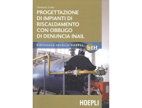 Livro Progettazione Impianti Di Riscaldamento Con Obbligo Di Denuncia Inail de Tommaso Scalici (Italiano)