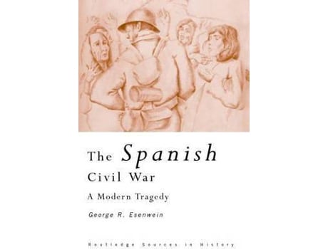 Livro The Spanish Civil War : A Modern Tragedy de Editado por George R. Esenwein (Inglês)