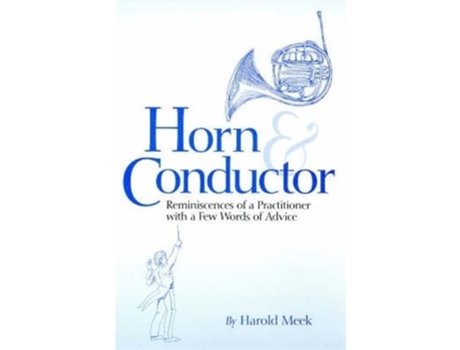 Livro Horn and Conductor Reminiscences of a Practitioner de Harold Meek Alfred Mann (Inglês)