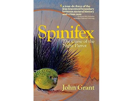 Livro Spinifex The Curse of the Night Parrot de John Grant (Inglês)