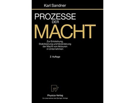 Livro Prozesse der Macht Zur Entstehung Stabilisierung und Veränderung der Macht von Akteuren in Unternehmen German Edition de Karl Sandner (Alemão)