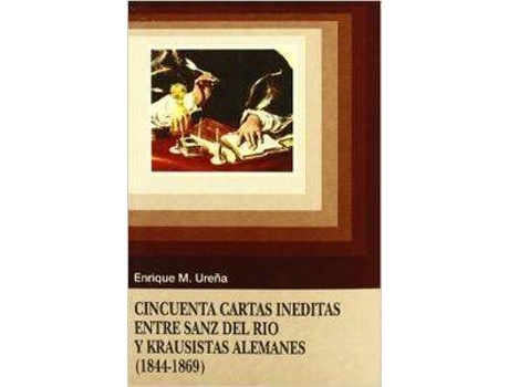 Livro Cincuenta Cartas Inéditas Entre Sanz Del Río Y Krausistas Alemanes de Enrique Menéndez Ureña (Espanhol)