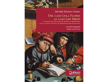 Livro Del caso Lola Flores al caso Leo Messi. La conflictiva relación de artistas y deportistas con la Agencia Estatal de Admdministración Tributaria de Ramírez Gómez, Salvador (Espanhol)