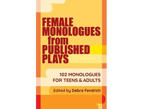 Livro Female Monologues from Published Plays de Fendrich e Debra (Inglês)