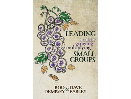 Livro Leading Healthy Growing Multiplying Small Groups de Rod Dempsey Dave Earley (Inglês)