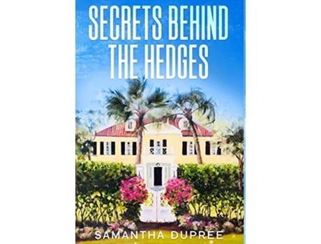 Livro Secrets Behind the Hedges de Samantha Dupree (Inglês)