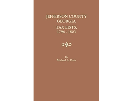 Livro Jefferson County Georgia Tax Lists 17961803 de Michael A Ports (Inglês)