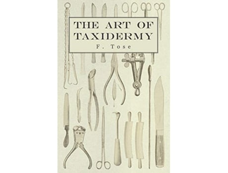 Livro Art of Taxidermy de F Tose (Inglês)