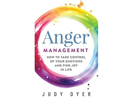 Livro Anger Management How to Take Control of Your Emotions and Find Joy in Life de Judy Dyer (Inglês)