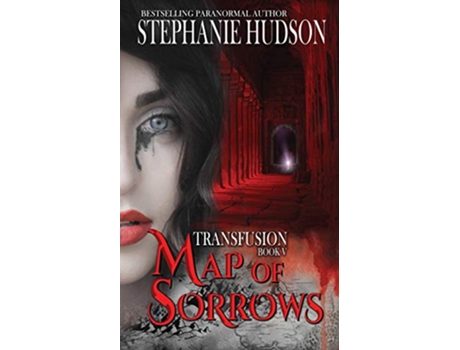 Livro Map of Sorrows The Transfusion Saga de Stephanie Hudson (Inglês)