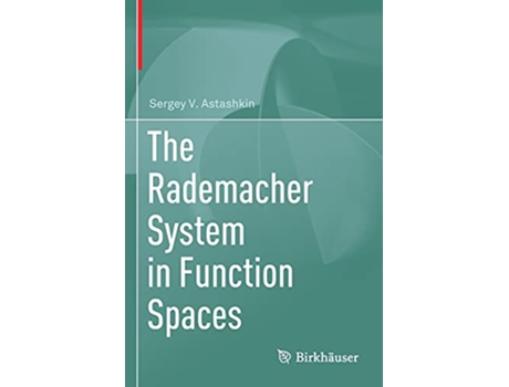 Livro The Rademacher System in Function Spaces de Sergey V Astashkin (Inglês)