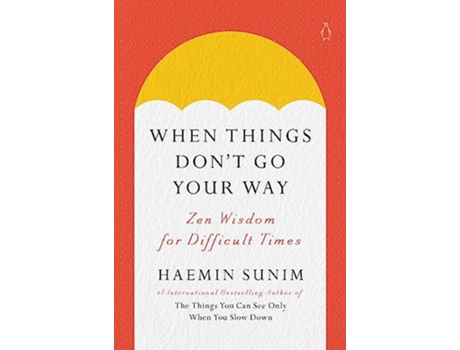 Livro When Things Dont Go Your Way de Haemin Sunim (Inglês - Capa Dura)