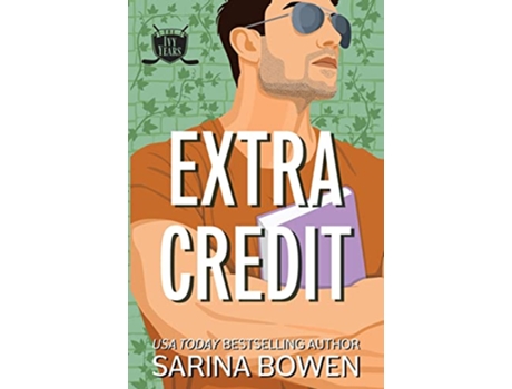 Livro Extra Credit Three Ivy Years Novellas The Ivy Years de Sarina Bowen (Inglês)