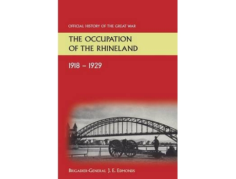 Livro the occupation of the rhineland 1918-1929official history of the great war. de sir brig-gen j e edmonds (inglês)