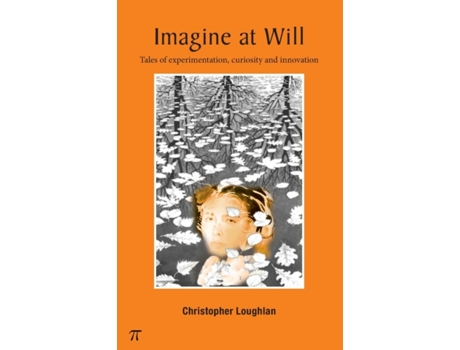 Livro Imagine at Will tales of experimentation curiosity and innovation de Christopher Loughlan (Inglês)