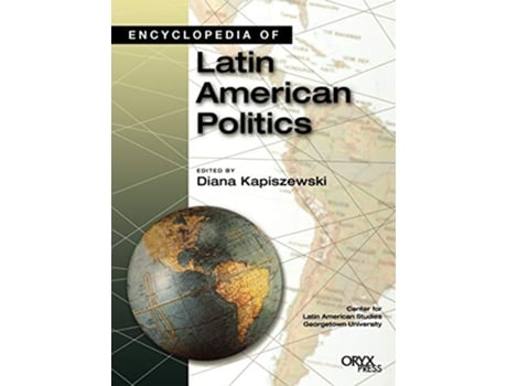 Livro Encyclopedia of Latin American Politics de Diana Kapiszewski (Inglês - Capa Dura)