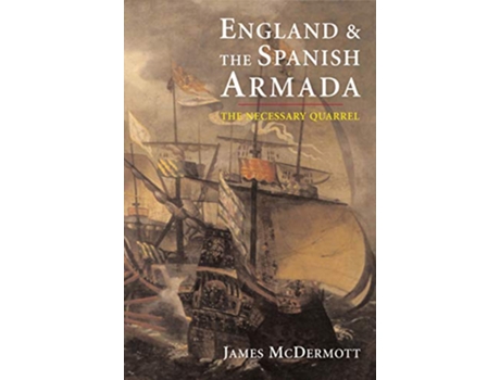 Livro England and the Spanish Armada de James Mcdermott (Inglês)